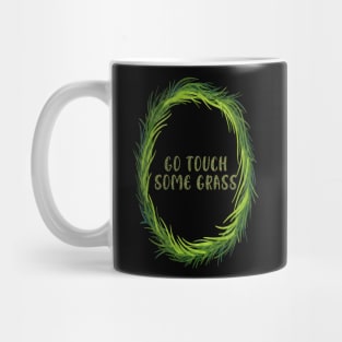 Go Touch Some Grass Mug